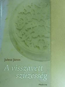 Julesz János - A visszavett szüzesség [antikvár]