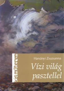 Harsányi Zsuzsanna - Vízi világ pasztellel (dedikált) [antikvár]