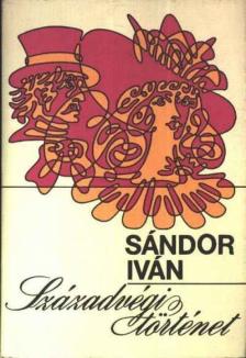 Sándor Iván - Századvégi történet [antikvár]
