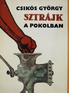 Csikós György - Sztrájk a pokolban (dedikált példány) [antikvár]