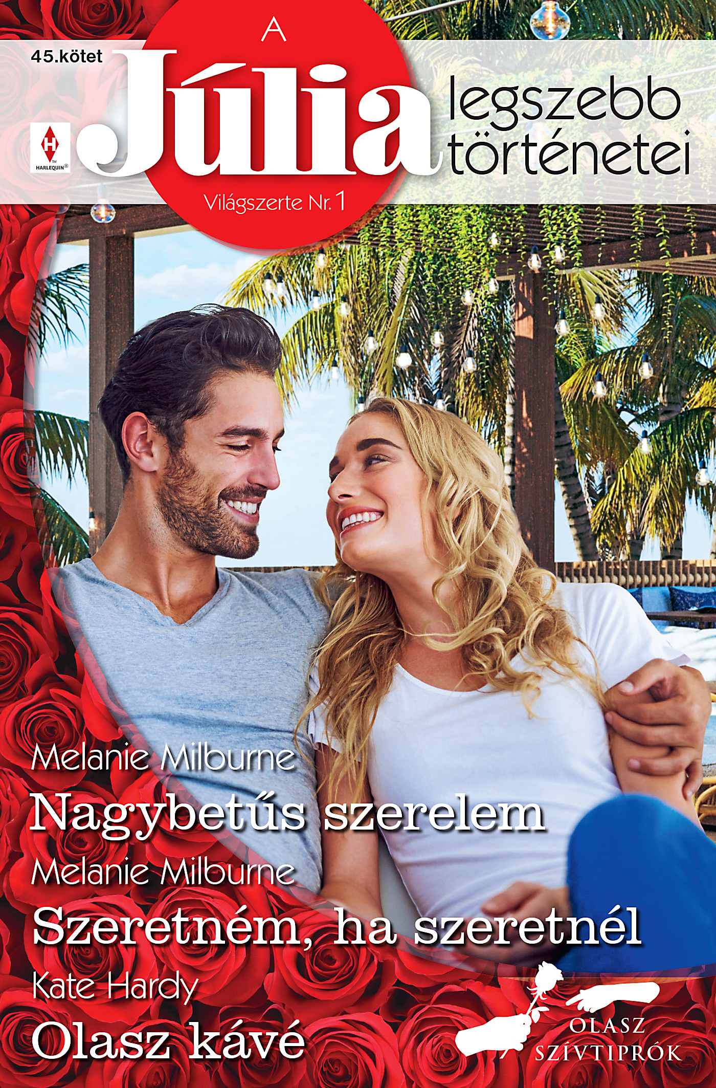 Melanie Milburne - A Júlia Legszebb Történetei 45. - Nagybetűs szerelem; Szeretném, ha szeretnél; Olasz kávé [eKönyv: epub, mobi]