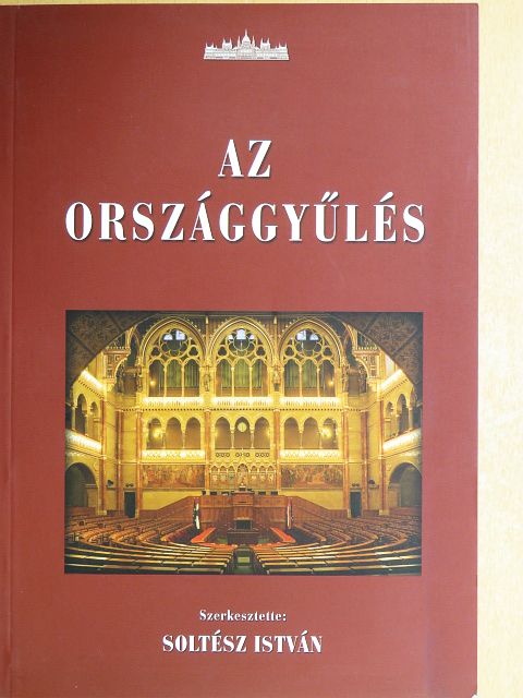 Dr. Soltész István - Az Országgyűlés [antikvár]