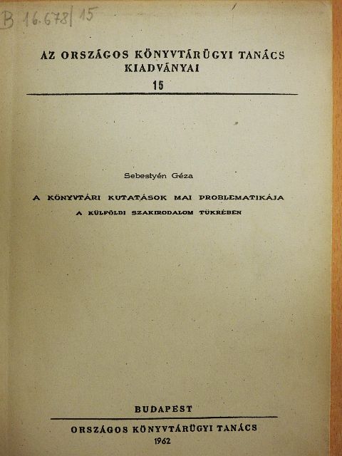 Sebestyén Géza - A könyvtári kutatások mai problematikája a külföldi szakirodalom tükrében [antikvár]