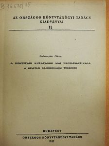 Sebestyén Géza - A könyvtári kutatások mai problematikája a külföldi szakirodalom tükrében [antikvár]