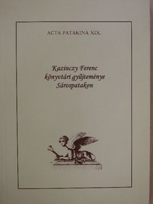 Kazinczy Ferenc könyvtári gyűjteménye Sárospatakon [antikvár]