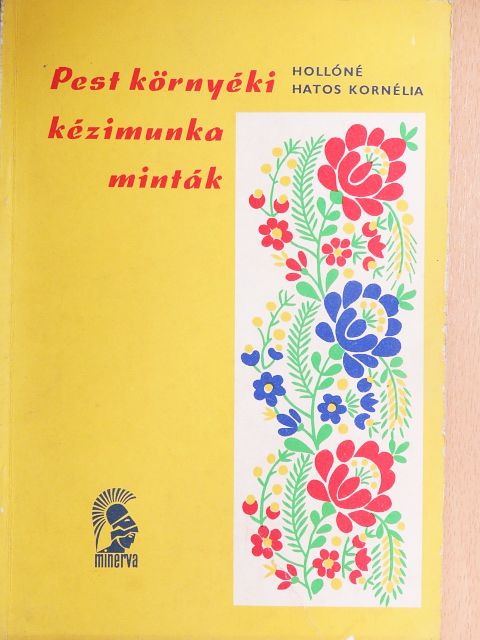 Hollóné Hatos Kornélia - Pest környéki kézimunka minták [antikvár]