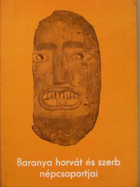 Sarosácz György - Baranya horvát és szerb népcsoportjai [antikvár]