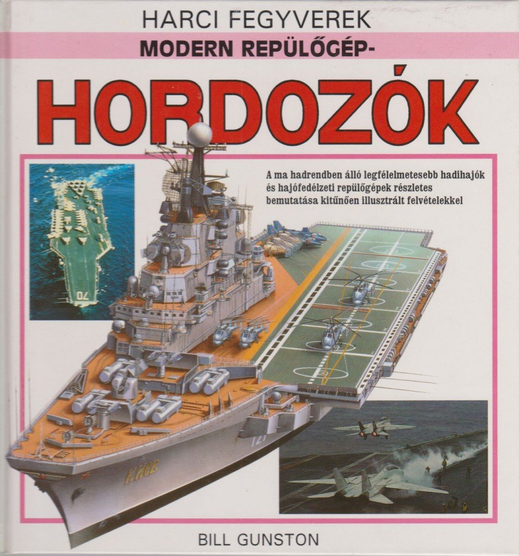 GUNSTON, BILL - Modern repülőgép-hordozók [antikvár]