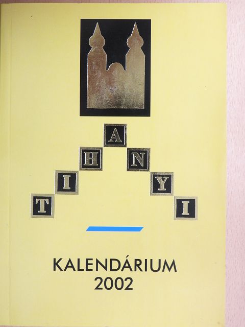 A. Dezső Károly - Tihanyi Kalendárium 2002 [antikvár]