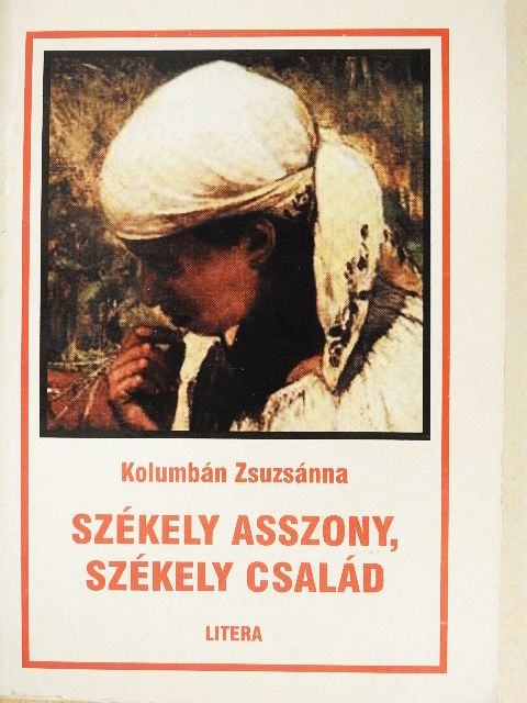 Kolumbán Zsuzsánna - Székely asszony, székely család [antikvár]