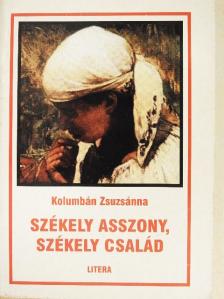 Kolumbán Zsuzsánna - Székely asszony, székely család [antikvár]