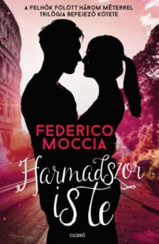 Federico Moccia - Harmadszor is te [antikvár]