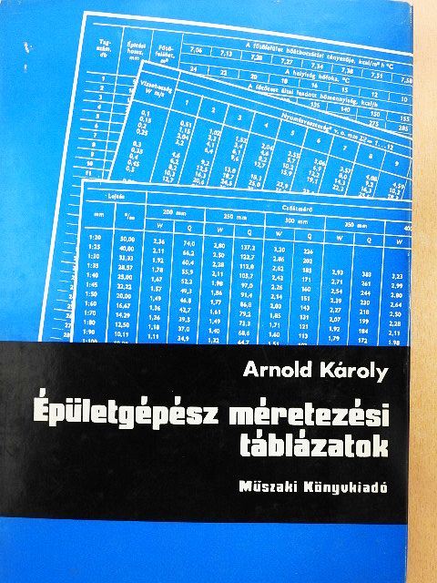 Arnold Károly - Épületgépész méretezési táblázatok [antikvár]