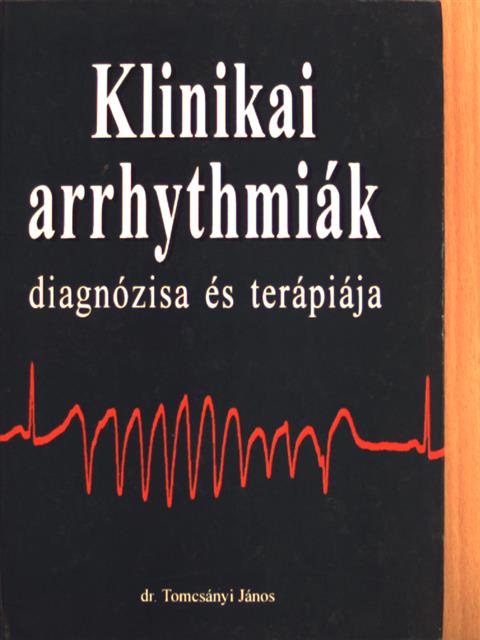 Dr. Tomcsányi János - Klinikai arrhythmiák diagnózisa és terápiája [antikvár]