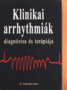 Dr. Tomcsányi János - Klinikai arrhythmiák diagnózisa és terápiája [antikvár]