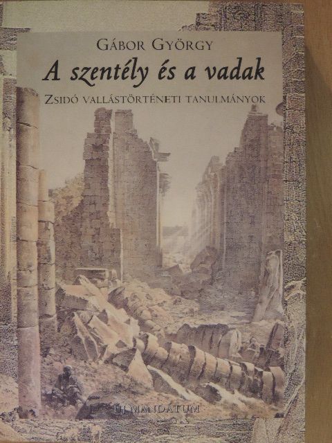 Gábor György - A szentély és a vadak [antikvár]
