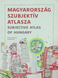de Vet, Annelys (szerk.), Bujdosó Attila (szerk.) - Magyarország szubjektív atlasza / Subjective Atlas of Hungary (dedikált) [antikvár]