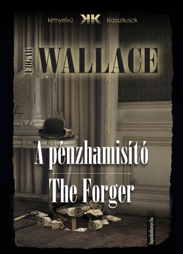 Edgar Wallace - A pénzhamisító - The Forger [eKönyv: epub, mobi]