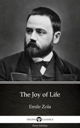 Émile Zola - The Joy of Life by Emile Zola (Illustrated) [eKönyv: epub, mobi]