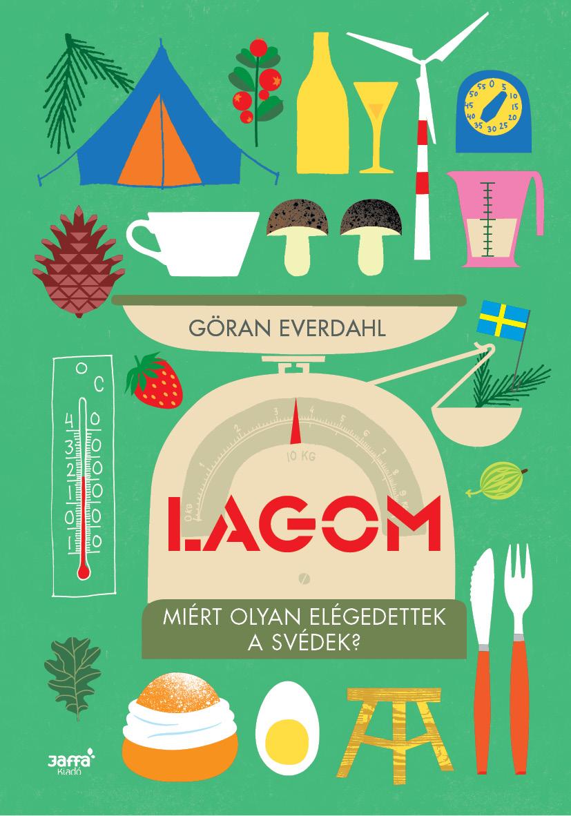 Göran Everdahl - Lagom - Miért olyan elégedettek a svédek?