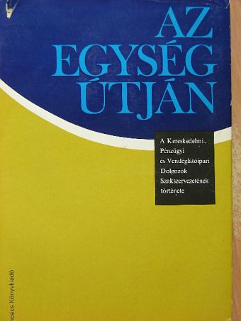Gadanecz Béláné - Az egység útján [antikvár]