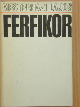 Mesterházi Lajos - Férfikor [antikvár]