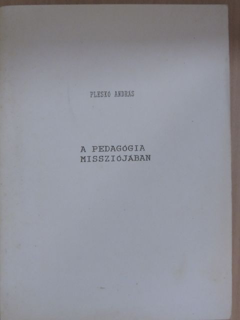 Pleskó András - A pedagógia missziójában [antikvár]