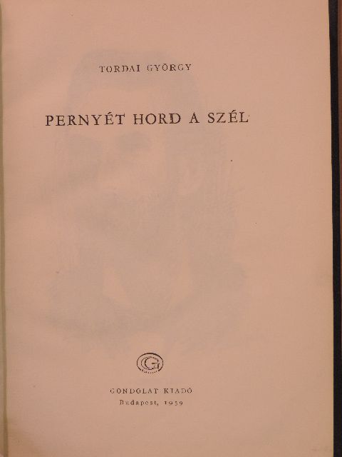 Tordai György - Pernyét hord a szél [antikvár]