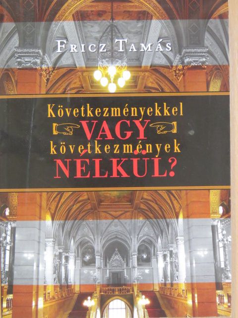Fricz Tamás - Következményekkel vagy következmények nélkül? [antikvár]