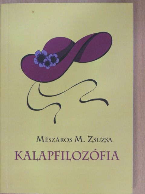 Mészáros M. Zsuzsa - Kalapfilozófia [antikvár]
