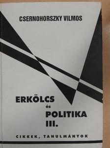 Csernohorszky Vilmos - Erkölcs és politika III. [antikvár]