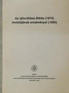 Az újfordítású Biblia (1975) reviziójának eredményei (1990) [antikvár]
