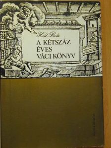 Holl Béla - A kétszáz éves váci könyv [antikvár]