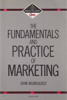John Wilmshurst - The Fundamentals And Practice Of Marketing [antikvár]