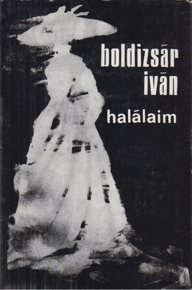 BOLDIZSÁR IVÁN - Halálaim [antikvár]