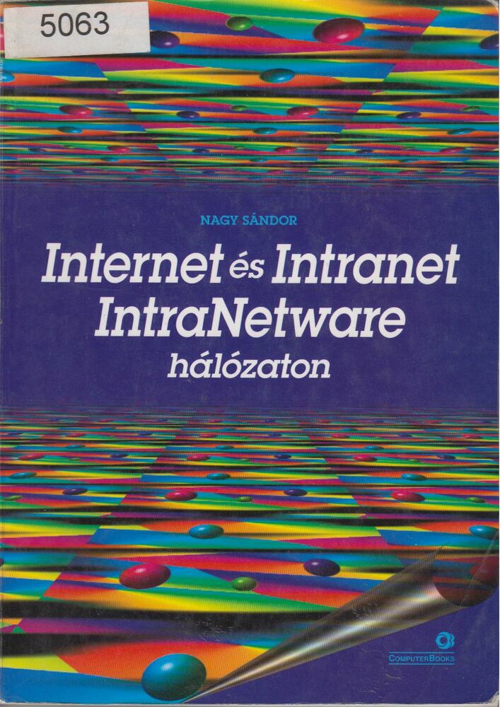 Nagy Sándor - Internet és Intranet IntraNetware hálózaton [antikvár]