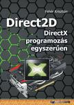 Fehér Krisztián - Direct2D - DirectX programozás egyszerűen [eKönyv: pdf]