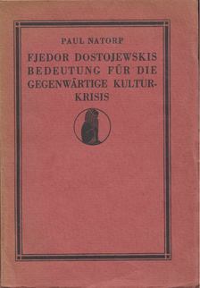 Paul Natorp - Fjedor Dostojewskis Bedeutung für die gegenwärtige Kulturkrisis [antikvár]