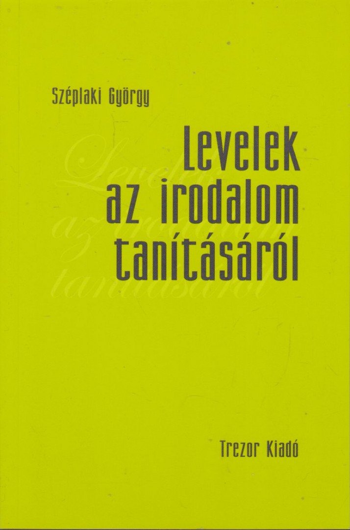 Széplaki György - Levelek az irodalom tanításáról [antikvár]
