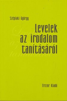 Széplaki György - Levelek az irodalom tanításáról [antikvár]