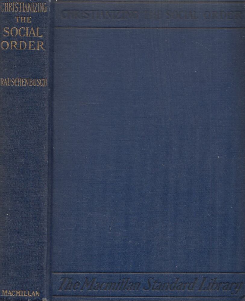 Walter Rauschenbusch - Christianizing the Social Order [antikvár]