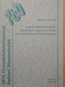 Balázs L. Gábor - A szláv főnévragozás történeti vizsgálatának metodológiai vizsgálatai [antikvár]