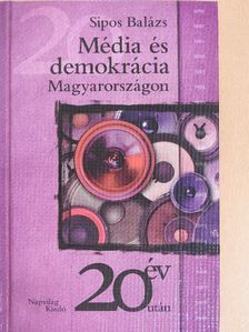 Sipos Balázs - Média és demokrácia Magyarországon [antikvár]