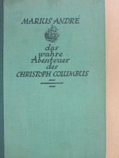 Marius André - Das wahre Abenteuer des Christoph Columbus [antikvár]