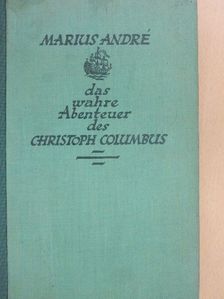 Marius André - Das wahre Abenteuer des Christoph Columbus [antikvár]