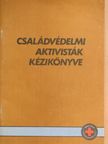 Katonáné Dr. Soltész Márta - Családvédelmi aktivisták kézikönyve [antikvár]