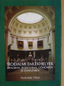 Porkoláb Tibor - Irodalmi emlékhelyek Abaújban, Borsodban, Gömörben és Zemplénben [antikvár]