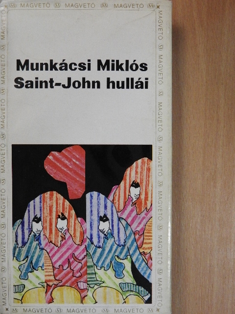 Munkácsi Miklós - Saint-John hullái [antikvár]