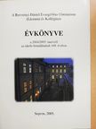 A Berzsenyi Dániel Evangélikus Gimnázium (Líceum) és Kollégium évkönyve a 2004/2005. tanévről az iskola fennállásának 448. évében [antikvár]