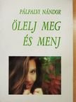 Pálfalvi Nándor - Ölelj meg és menj [antikvár]